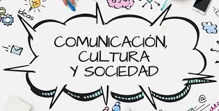 4º A • Comunicación, cultura y sociedad