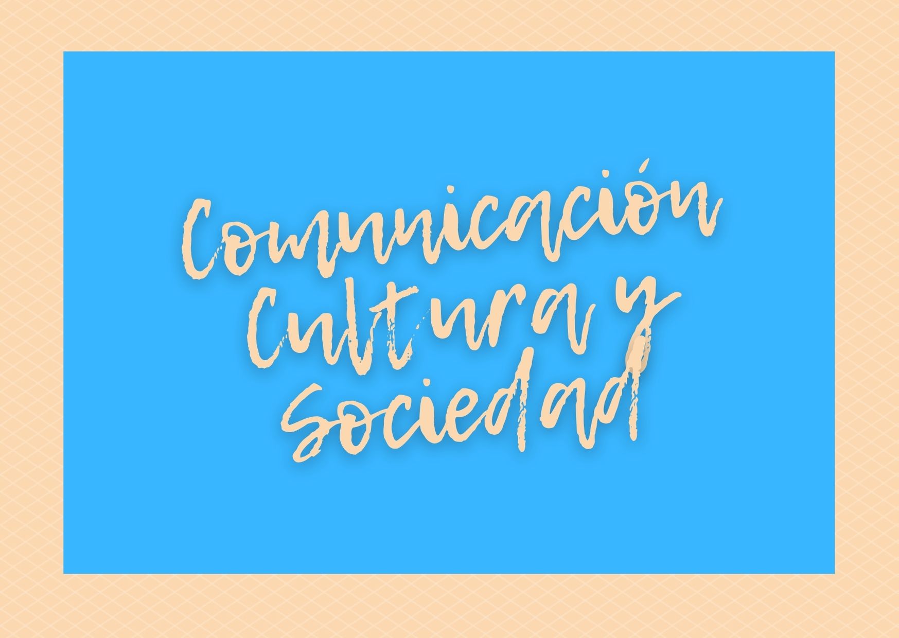 5º A • Comunicación, Cultura y Sociedad