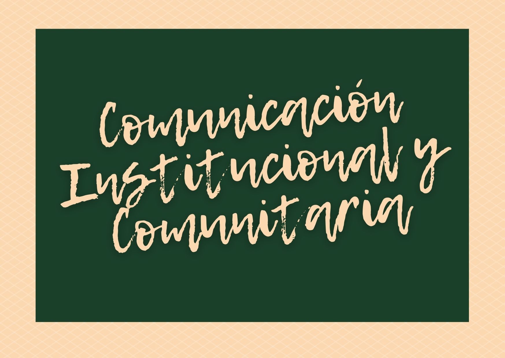 6º A • Comunicación Institucional y Comunitaria